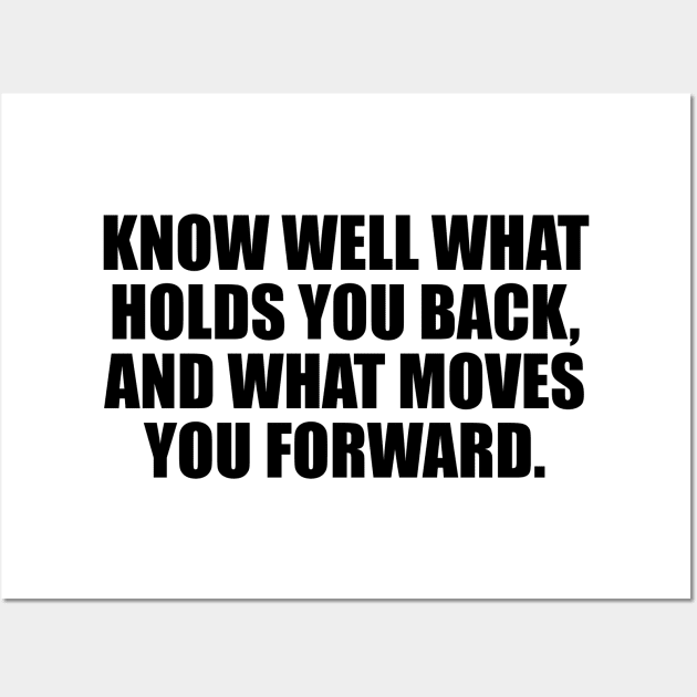 Know well what holds you back, and what moves you forward Wall Art by It'sMyTime